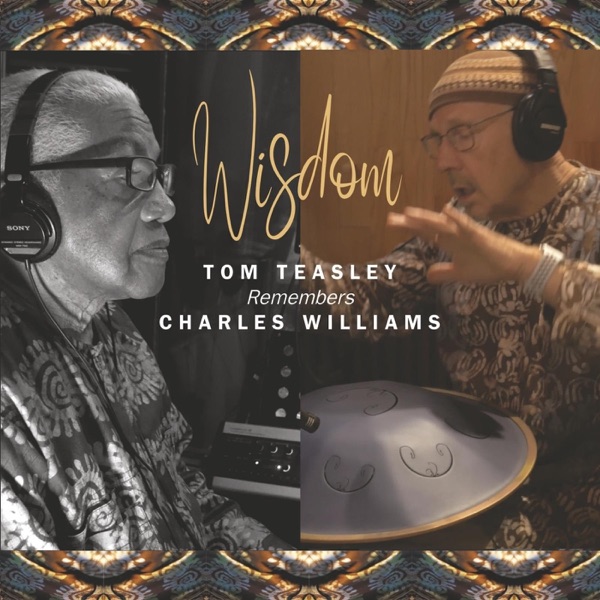 Wisdom: Tom Teasley Remembers Charles Williams (feat. Charles Williams)