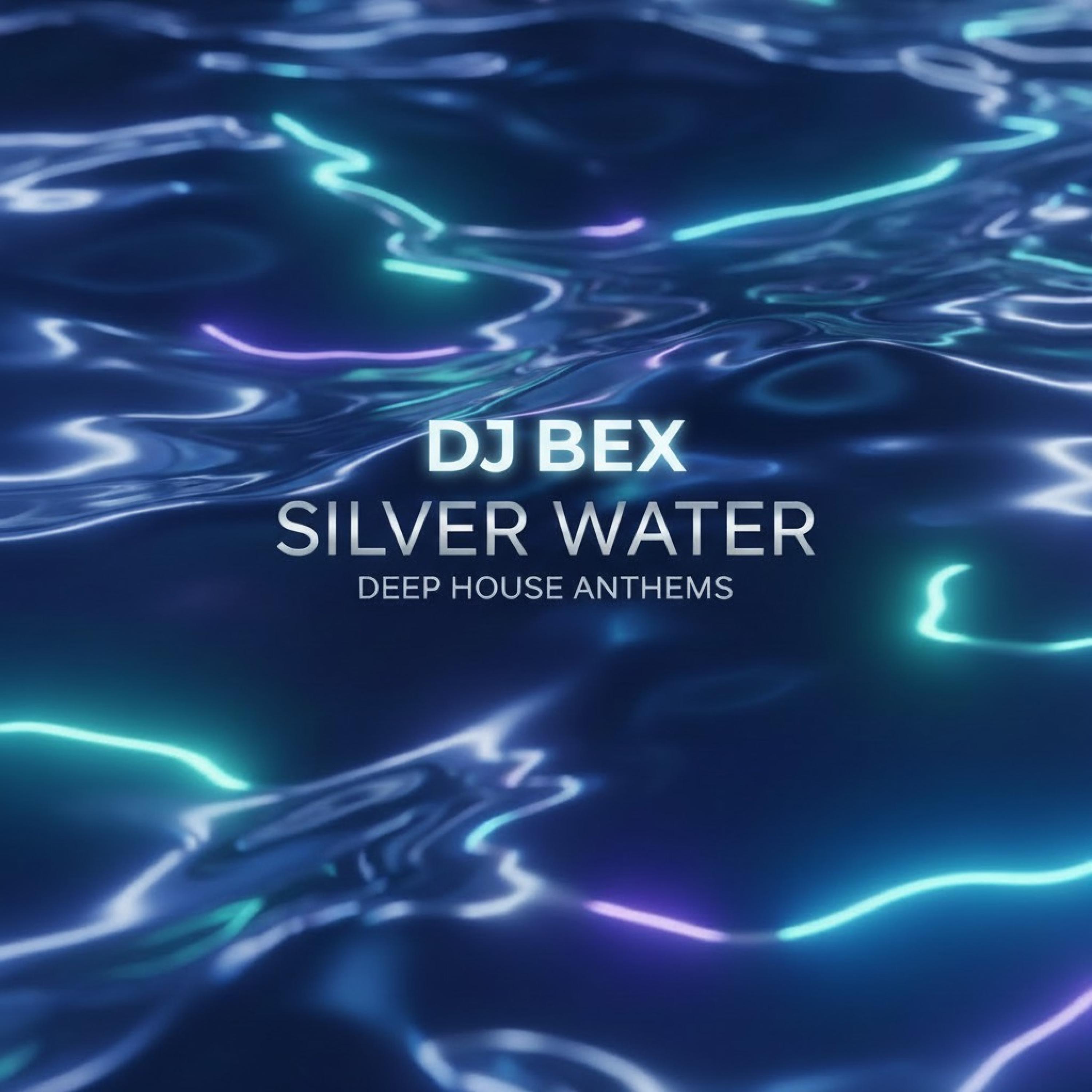 Dj Bex (Silver Water) - Single
