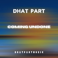 Coming Undone - Single - Dhat Part