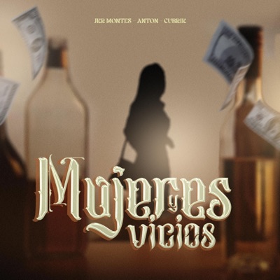 Mujeres y vicios (feat. Jkr Montes & Anton La Melodia) - Single