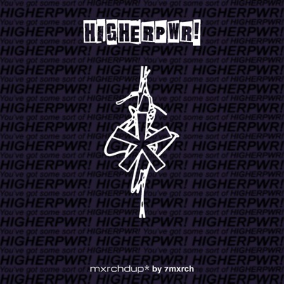 HIGHERPWR! (mxrchdup* by 7mxrch) - Single