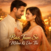 Bas Tum Se Milne Ki Der Thi