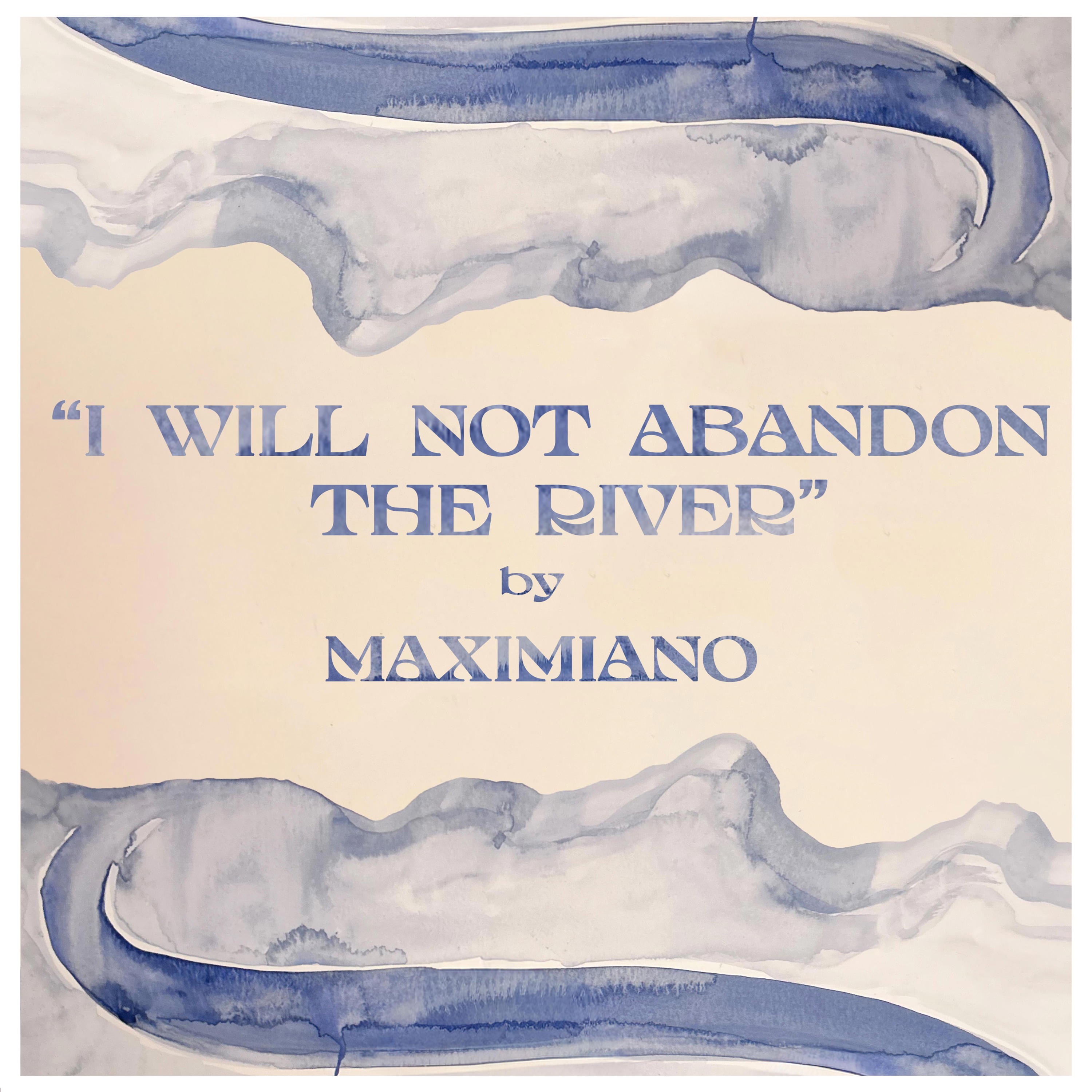 I Will Not Abandon the River - Single