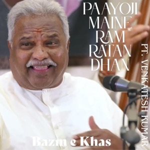 Payoji Maine Ram Ratan Dhan (feat. Pt.Venkatesh Kumar)