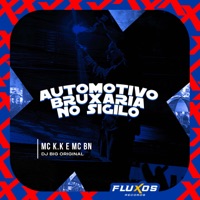 Automotivo Bruxaria no Sigilo - Single - MC K.K, MC BN & DJ Big Original