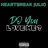 Do You Love Me? - Single - Heartbreak Julio