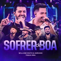 Sofrer De Boa (feat. Traia Véia) [Ao Vivo] - Single - William Couto e Adriano