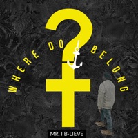 Where I Belong - Single - Mr. I B-Lieve