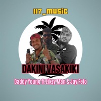 Dakini Vasakiki (feat. Daddy Young , Likzy Man & Jay Felo) - Single - 117_Music