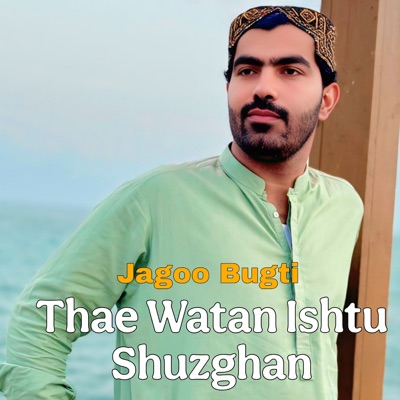 Thae Watan Ishtu Shuzghan - Jagoo Bugti