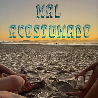 Mal Acostumado (feat. rafftheraff) - Single