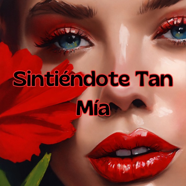 Sintiéndote Tan Mía