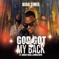 'God Got My Back' (feat. Bucky Raw & Christoph The Change) - Single - Bigg Timee