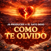 Como Te Olvido (feat. El Gato Indio) - Single - Js Producer