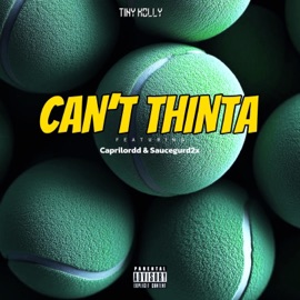 Can't Thinta (feat. Caprilordd & Saucegurd2x) Tiny Molly
