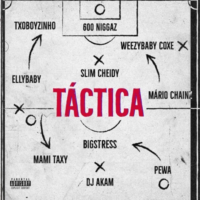 Táctica (feat. Pewa Zara, Mário Chainz, Dj Aka M, Elly Baby, Big Stress, Mami taxi, TXOBOYZINHO & Weezy Baby Coxe) - Single