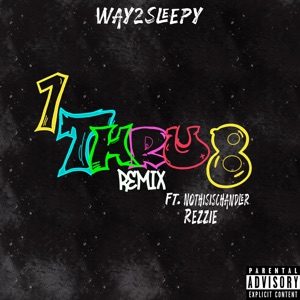 1 Thru 8 (Remix) [feat. Nothisischandler! & Rezzie]