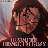 If You're Broke I'm Busy (feat. Ryan King) [4.0 Remix] artwork