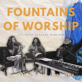 Fountains of Worship (feat. Tamika Smith & Odeta)