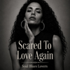 Soul Blues Lovers - Scared To Love Again artwork