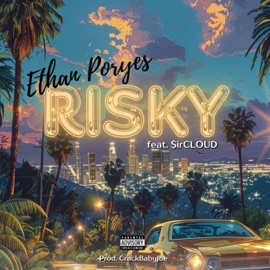 Risky (feat. $irCLOUD) Ethan Poryes