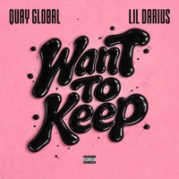 Want To Keep - Single - Quay Global & Lil Darius