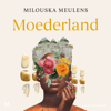 Moederland - Milouska Meulens