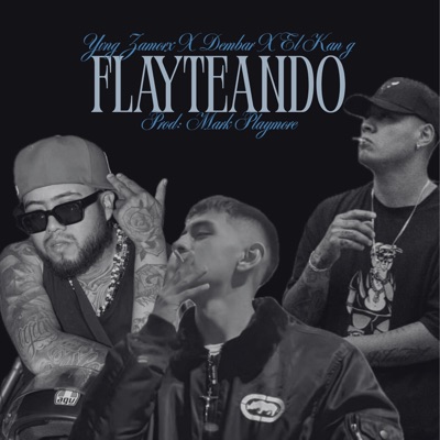 Flayteando (feat. DEMBAR, Yvng Zamorx & Mark Playmore) - Single