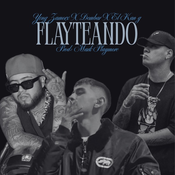 Flayteando (feat. DEMBAR, Yvng Zamorx & Mark Playmore)