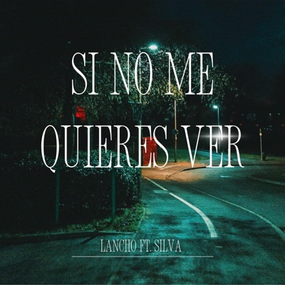 si no me quieres ver (feat. SILV4) - Single
