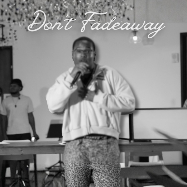 Dont Fadeaway