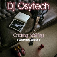 Chasing Nothing (Guitar Hero Version) - Single - DJ Osytech