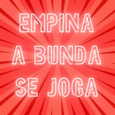 EMPINA A BUNDA SE JOGA - Single