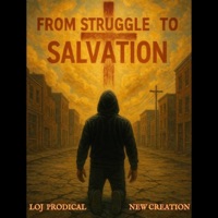 From Struggle To Salvation (feat. Loj Prodical) - Single - New Creation