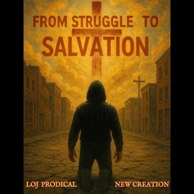 From Struggle To Salvation (feat. Loj Prodical) - Single