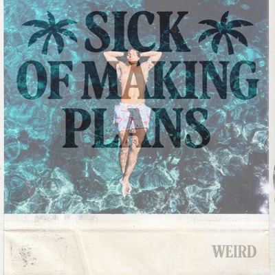 SICK OF MAKING PLANS - Single