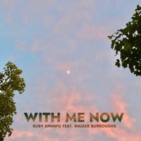 With Me Now (feat. Walker Burroughs) - Single - Ruby Amanfu