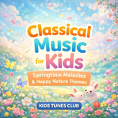 Classical Music for Kids – Springtime Melodies & Happy Nature Themes