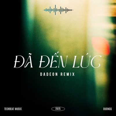 Đã Đến Lúc (Dadeon Remix) - Single