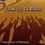 Pick Up Yo Mans (feat. Fatbeezy) - Single