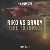 Here to Invade (Extended Mix) [Riko vs. Brady] - Single - Riko & Brady (UK)