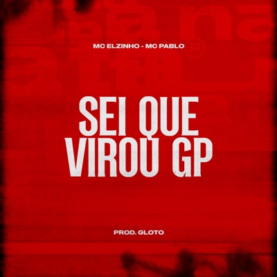 Sei Que Virou GP (feat. Prod Gloto) - Single