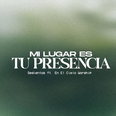 Mi Lugar Es Tu Presencia (feat. En El Cielo Worship) - EP