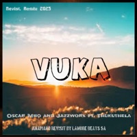 Album cover for Vuka_Oscar Mbo and Jazzworx & Thukuthela (Amapiano Revisit) - Single by LAMORE BEATS SA