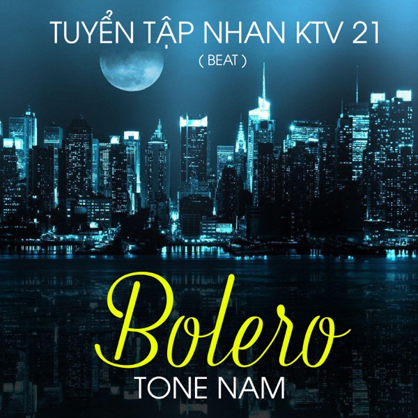 Tuyển Tập Nhan KTV 21 (Beat Bolero Tone Nam)