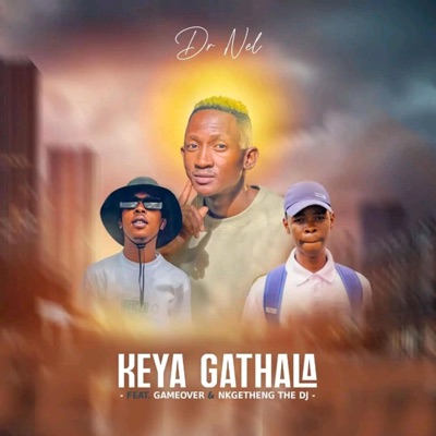 Keya gathala (feat. Gameover & Nkgetheng the Dj) - Single