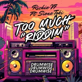 Too Much Riddim (feat. Sione Toki & Drumwise) Richie V7