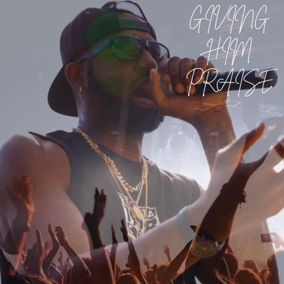 Giving Him Praise - Single