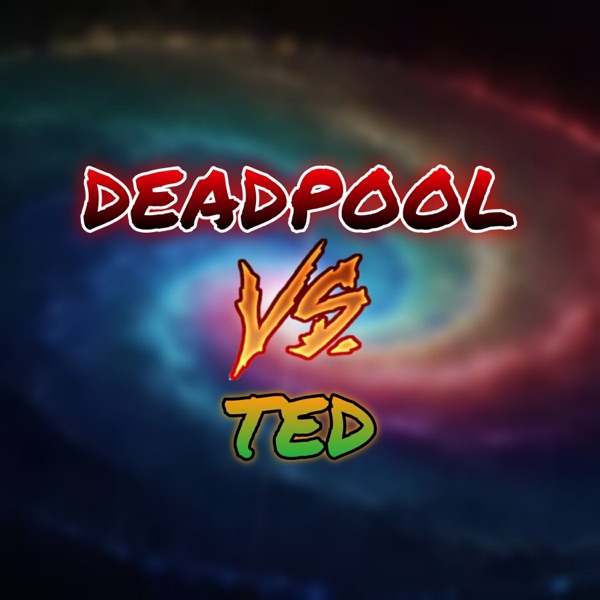 Deadpool Vs. Ted