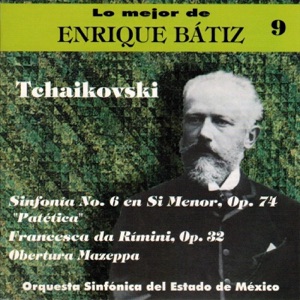 Lo Mejor de Enrique Bátiz, Vol. 9: Tchaikovski - Sinfonía No. 6 "Patética"
